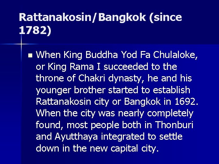 Rattanakosin/Bangkok (since 1782) n When King Buddha Yod Fa Chulaloke, or King Rama I