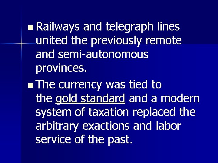 n Railways and telegraph lines united the previously remote and semi-autonomous provinces. n The