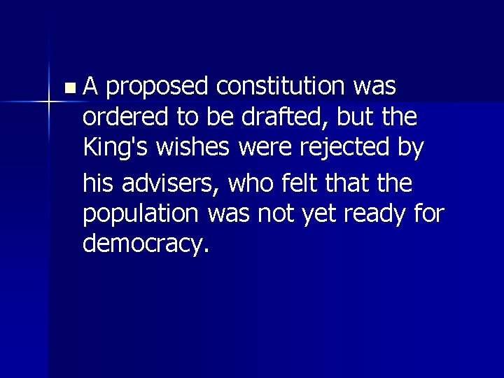 n A proposed constitution was ordered to be drafted, but the King's wishes were