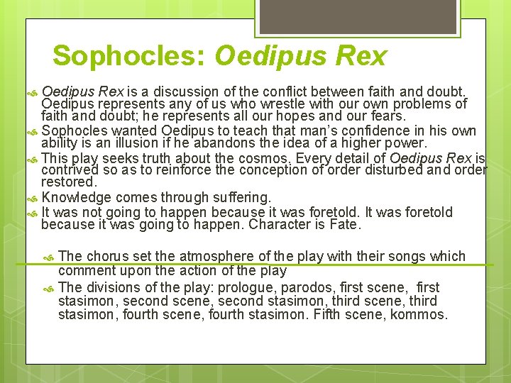 Sophocles: Oedipus Rex is a discussion of the conflict between faith and doubt. Oedipus