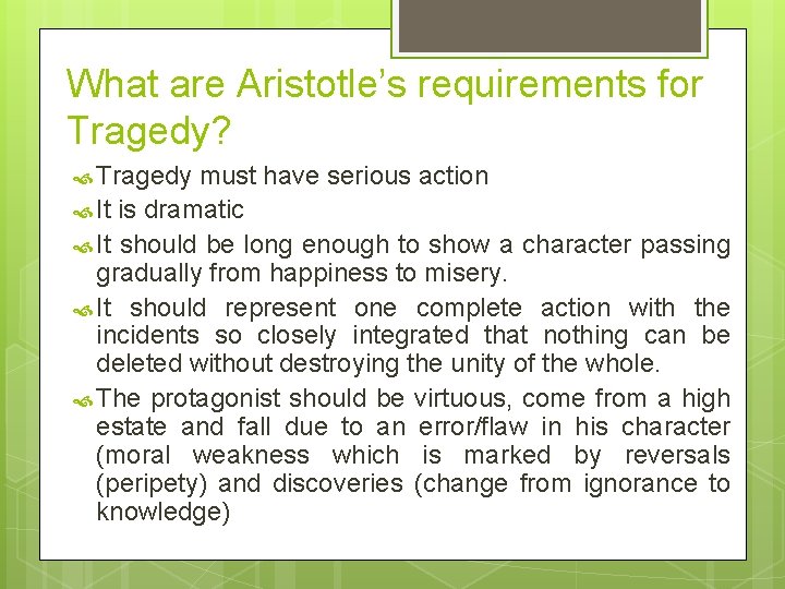 What are Aristotle’s requirements for Tragedy? Tragedy must have serious action It is dramatic