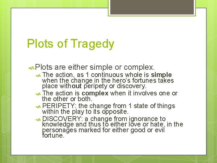 Plots of Tragedy Plots The are either simple or complex. action, as 1 continuous