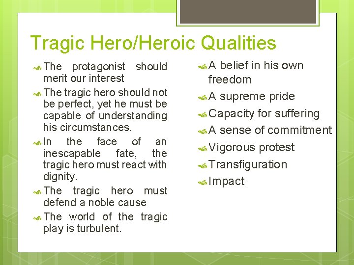 Tragic Hero/Heroic Qualities The protagonist should merit our interest The tragic hero should not