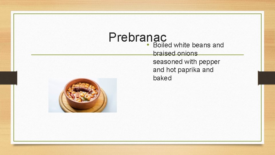 Prebranac • Boiled white beans and braised onions seasoned with pepper and hot paprika