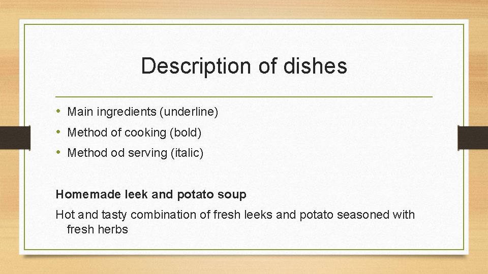 Description of dishes • Main ingredients (underline) • Method of cooking (bold) • Method