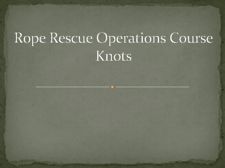 Rope Rescue Operations Course Knots 