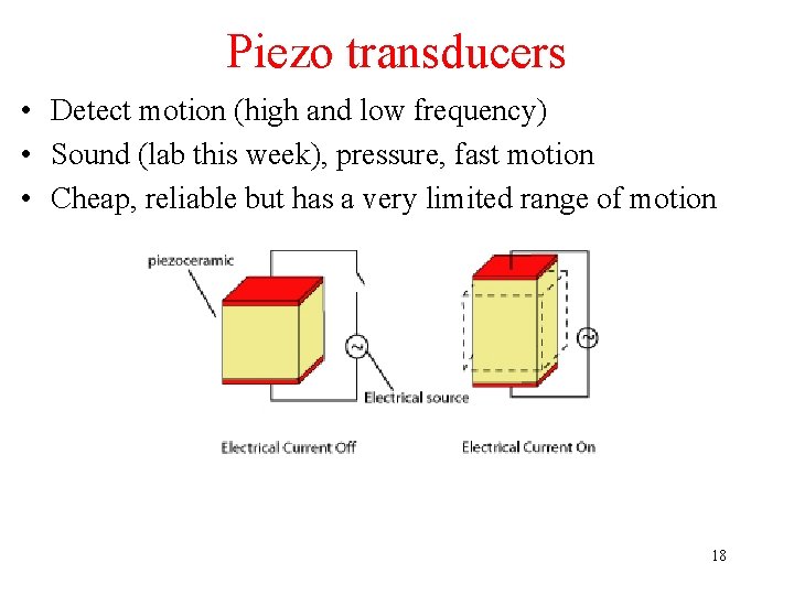Piezo transducers • Detect motion (high and low frequency) • Sound (lab this week),