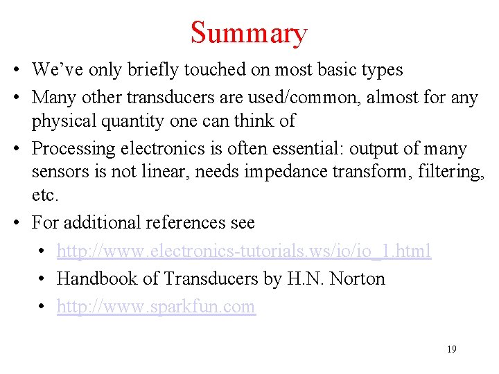 Summary • We’ve only briefly touched on most basic types • Many other transducers