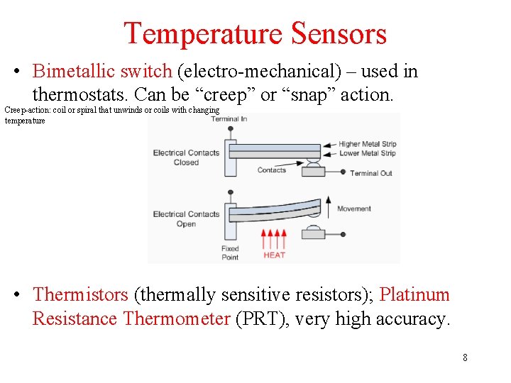 Temperature Sensors • Bimetallic switch (electro-mechanical) – used in thermostats. Can be “creep” or