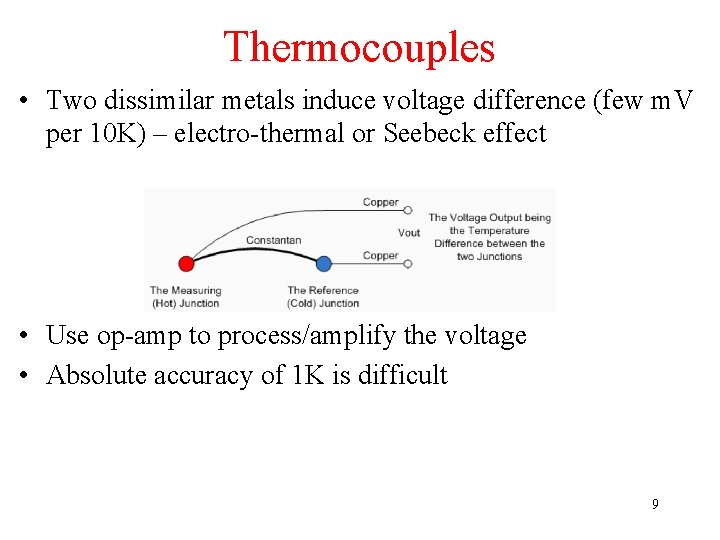 Thermocouples • Two dissimilar metals induce voltage difference (few m. V per 10 K)