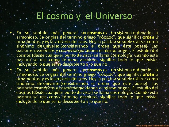 El cosmo y el Universo • En su sentido más general un cosmos es