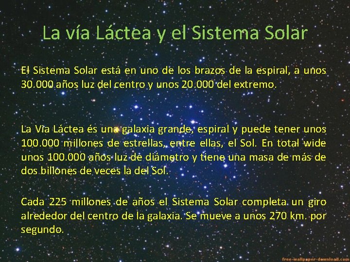 La vía Láctea y el Sistema Solar El Sistema Solar está en uno de