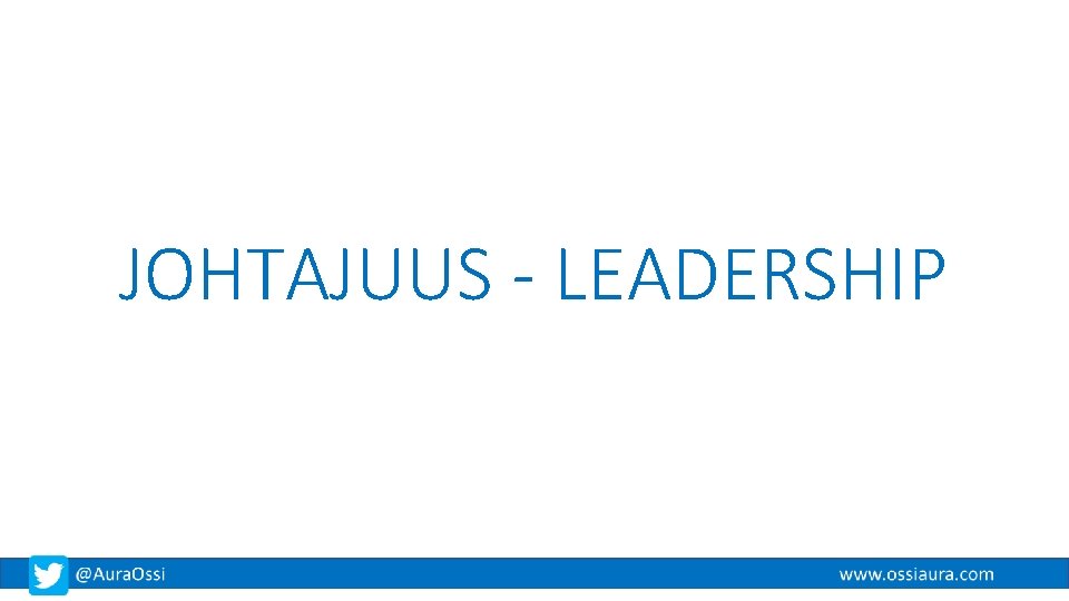 JOHTAJUUS - LEADERSHIP 