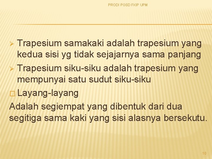 PRODI PGSD FKIP UPM Trapesium samakaki adalah trapesium yang kedua sisi yg tidak sejajarnya