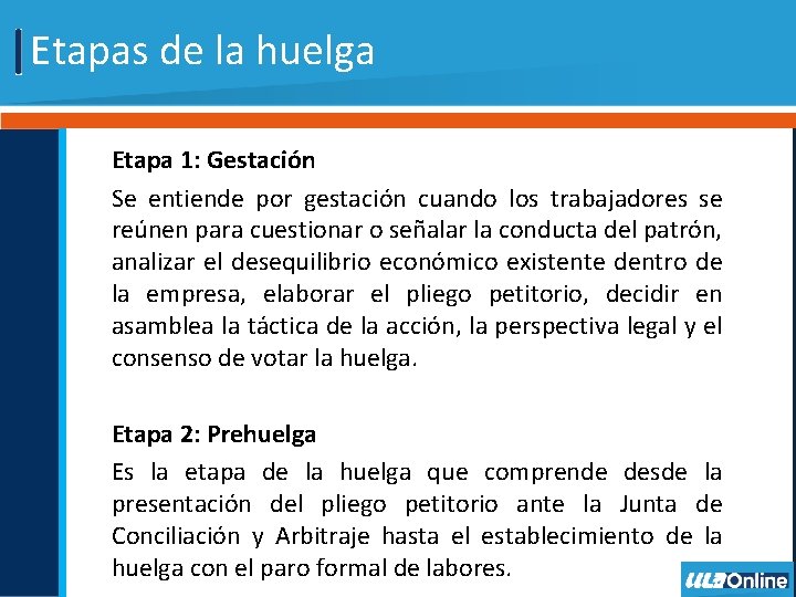 Etapas de la huelga Etapa 1: Gestación Se entiende por gestación cuando los trabajadores