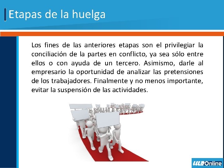 Etapas de la huelga Los fines de las anteriores etapas son el privilegiar la
