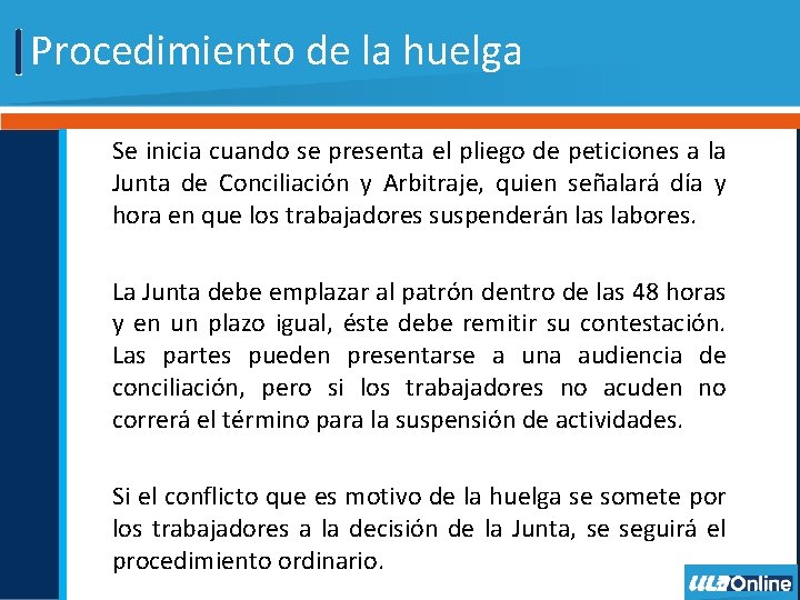Procedimiento de la huelga Se inicia cuando se presenta el pliego de peticiones a