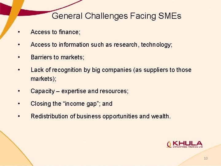 General Challenges Facing SMEs • Access to finance; • Access to information such as General Challenges Facing SMEs • Access to finance; • Access to information such as