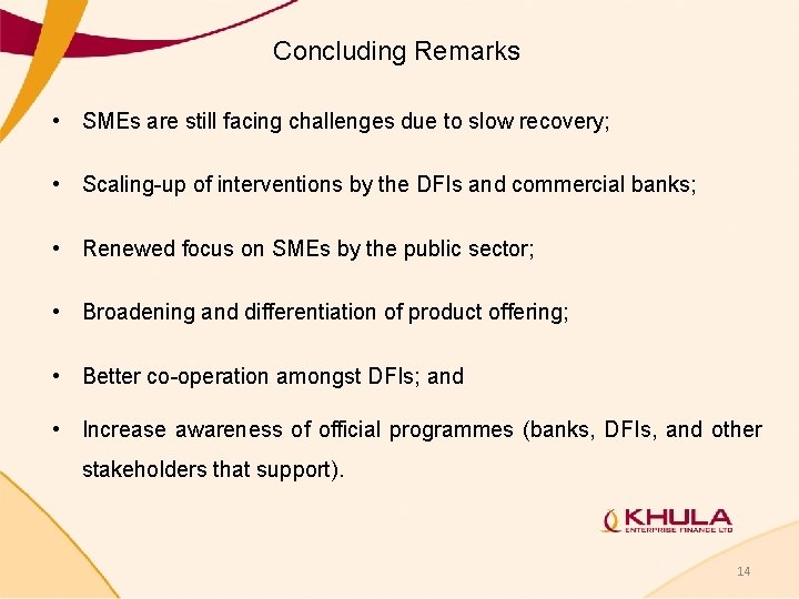 Concluding Remarks • SMEs are still facing challenges due to slow recovery; • Scaling-up Concluding Remarks • SMEs are still facing challenges due to slow recovery; • Scaling-up