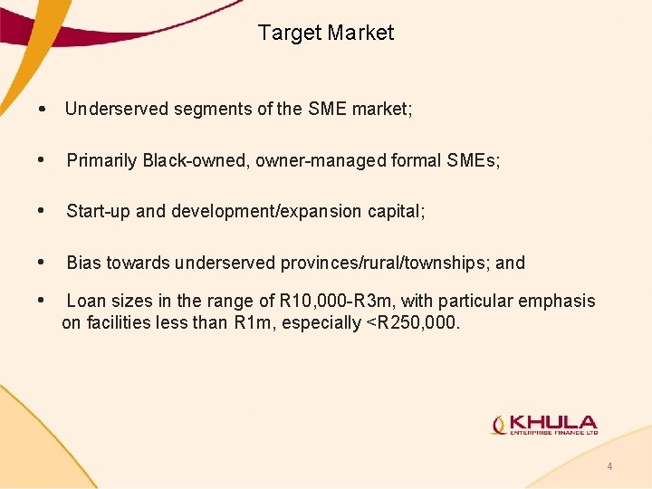 Target Market • Underserved segments of the SME market; • Primarily Black-owned, owner-managed formal Target Market • Underserved segments of the SME market; • Primarily Black-owned, owner-managed formal