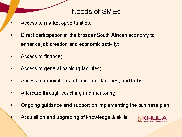 Needs of SMEs • Access to market opportunities; • Direct participation in the broader Needs of SMEs • Access to market opportunities; • Direct participation in the broader