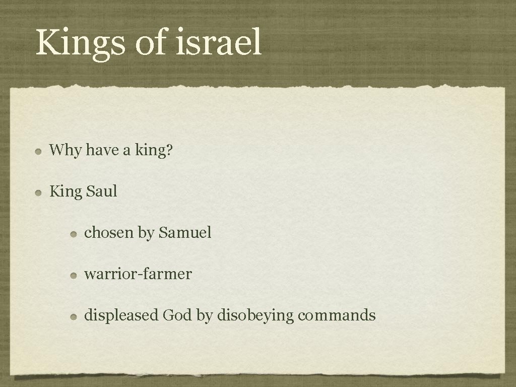 Kings of israel Why have a king? King Saul chosen by Samuel warrior-farmer displeased