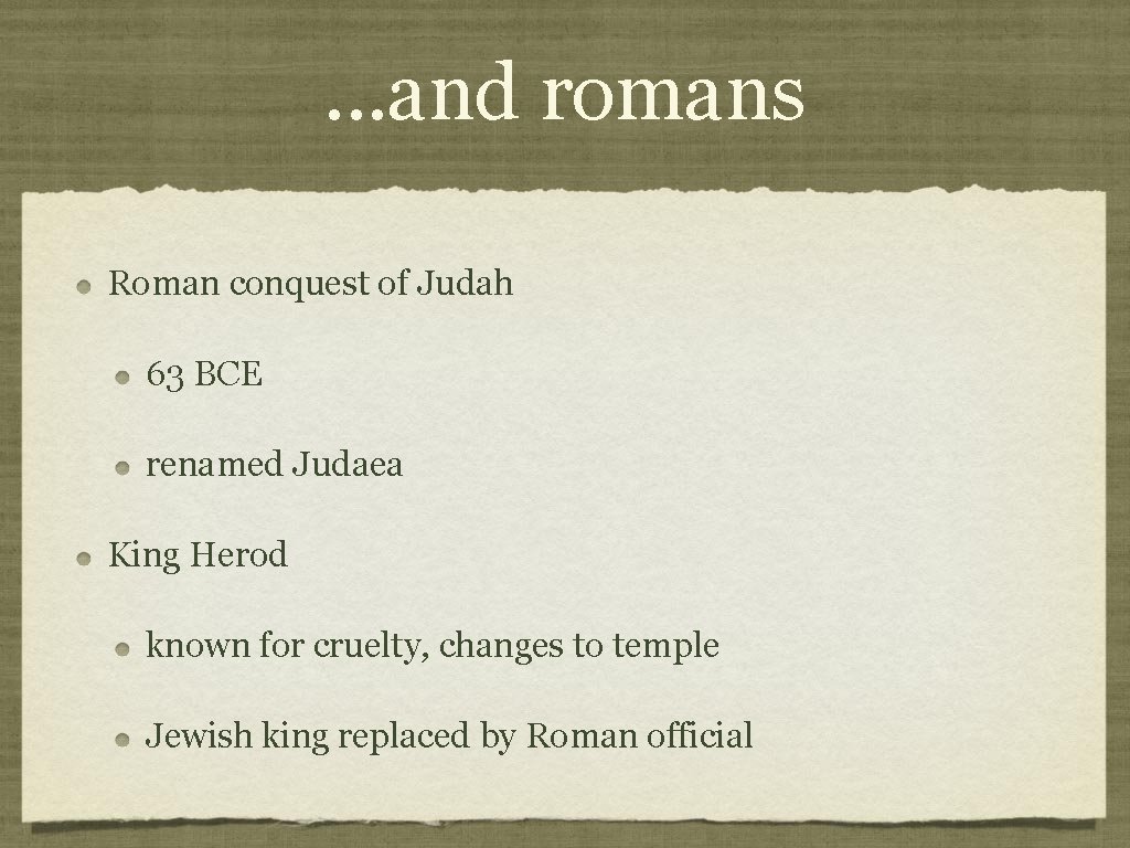 . . . and romans Roman conquest of Judah 63 BCE renamed Judaea King