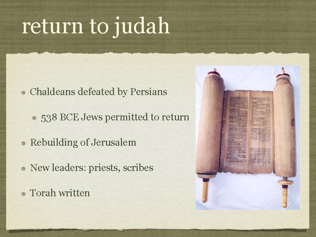 return to judah Chaldeans defeated by Persians 538 BCE Jews permitted to return Rebuilding