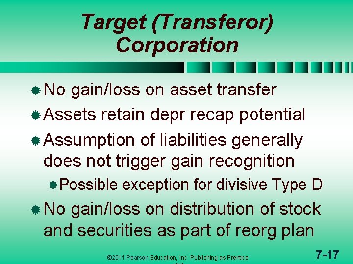 Target (Transferor) Corporation ® No gain/loss on asset transfer ® Assets retain depr recap