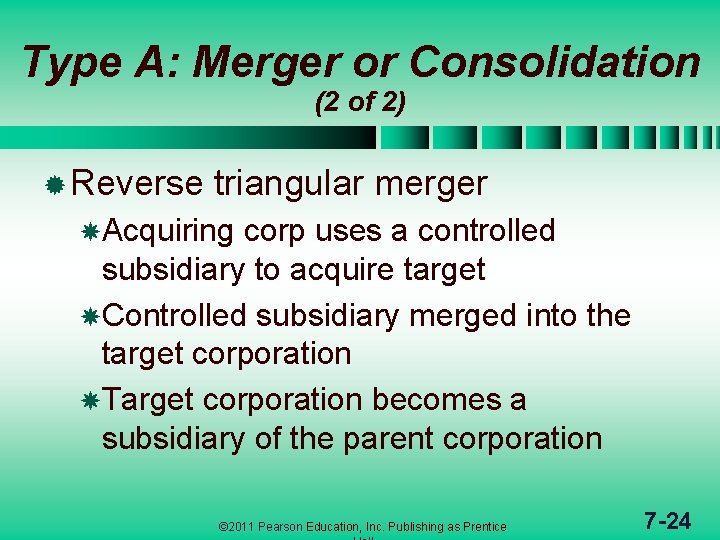Type A: Merger or Consolidation (2 of 2) ® Reverse triangular merger Acquiring corp