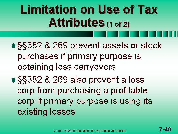 Limitation on Use of Tax Attributes (1 of 2) ® §§ 382 & 269