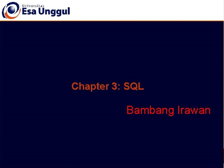 Chapter 3: SQL Bambang Irawan Database System Concepts, 5 th Ed. ©Silberschatz, Korth and