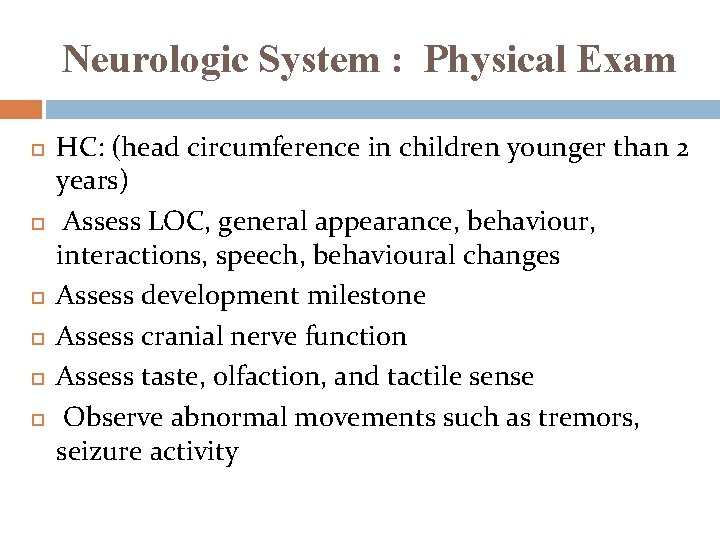 Neurologic System : Physical Exam HC: (head circumference in children younger than 2 years)