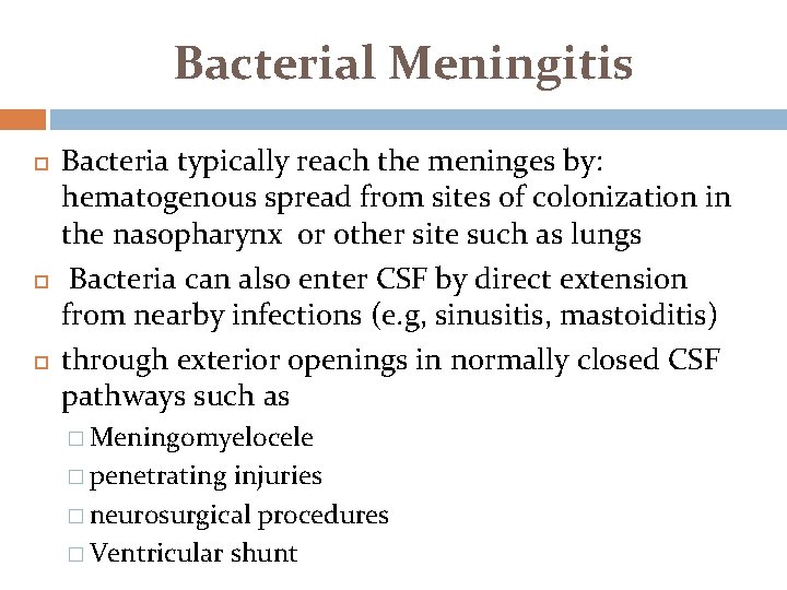 Bacterial Meningitis Bacteria typically reach the meninges by: hematogenous spread from sites of colonization