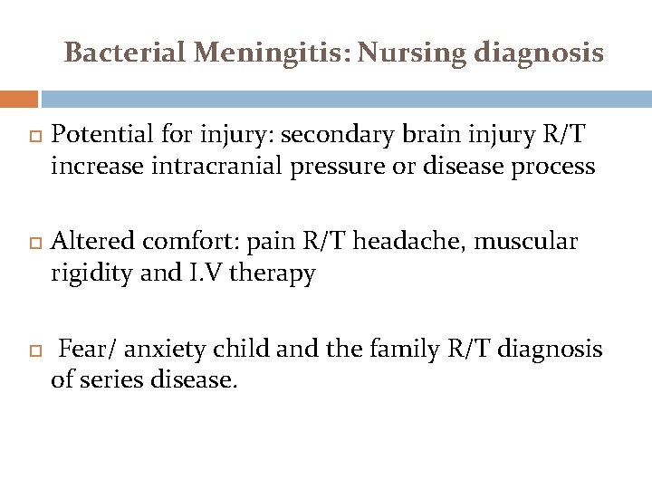 Bacterial Meningitis: Nursing diagnosis Potential for injury: secondary brain injury R/T increase intracranial pressure
