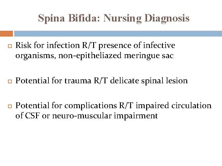 Spina Bifida: Nursing Diagnosis Risk for infection R/T presence of infective organisms, non-epitheliazed meringue