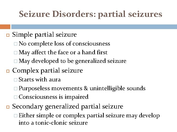 Seizure Disorders: partial seizures Simple partial seizure � No complete loss of consciousness �