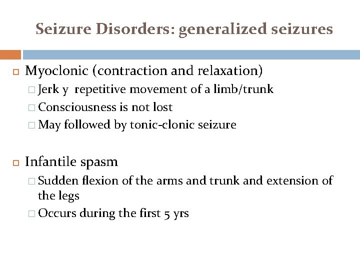 Seizure Disorders: generalized seizures Myoclonic (contraction and relaxation) � Jerk y repetitive movement of