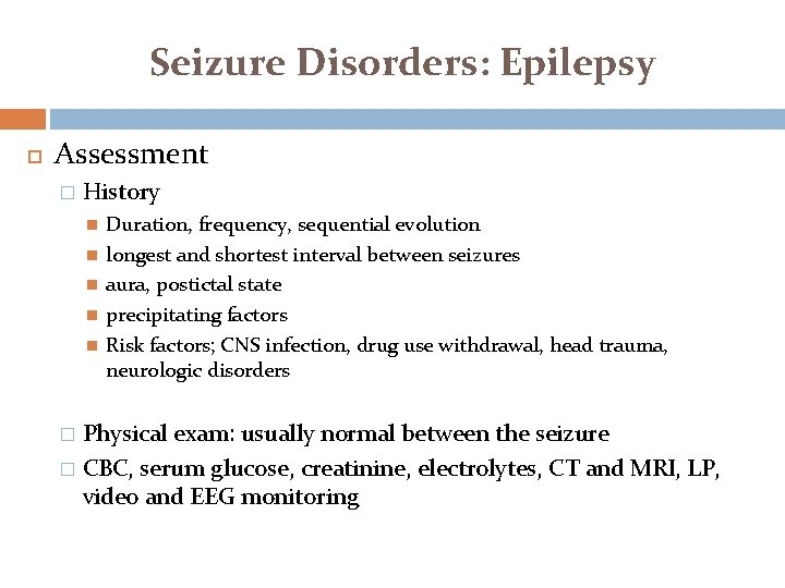 Seizure Disorders: Epilepsy Assessment � History Duration, frequency, sequential evolution longest and shortest interval