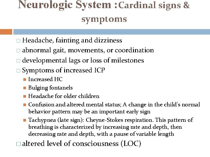 Neurologic System : Cardinal signs & symptoms � Headache, fainting and dizziness � abnormal