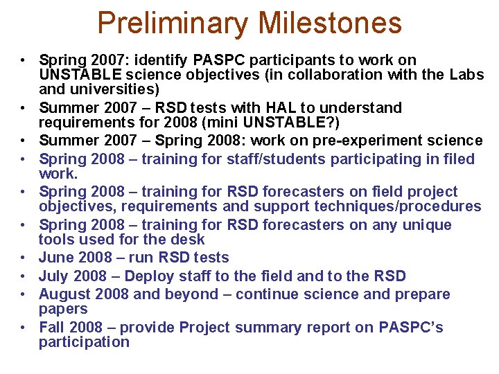 Preliminary Milestones • Spring 2007: identify PASPC participants to work on UNSTABLE science objectives