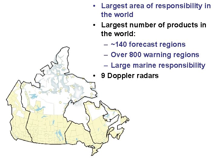  • Largest area of responsibility in the world • Largest number of products