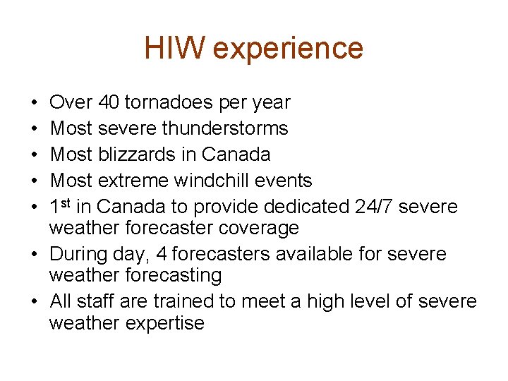 HIW experience • • • Over 40 tornadoes per year Most severe thunderstorms Most