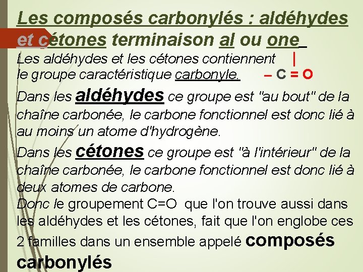 Les composés carbonylés : aldéhydes et cétones terminaison al ou one Les aldéhydes et