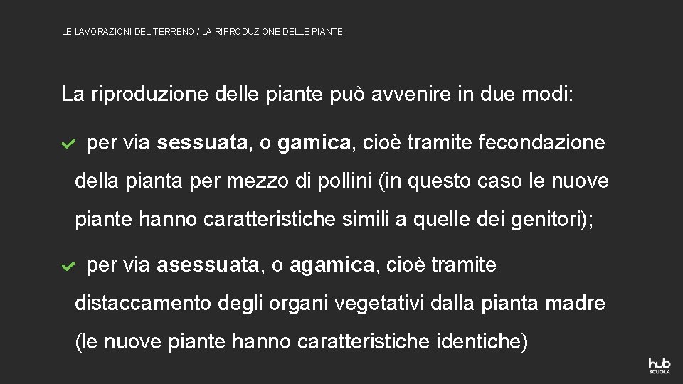 LE LAVORAZIONI DEL TERRENO / LA RIPRODUZIONE DELLE PIANTE La riproduzione delle piante può