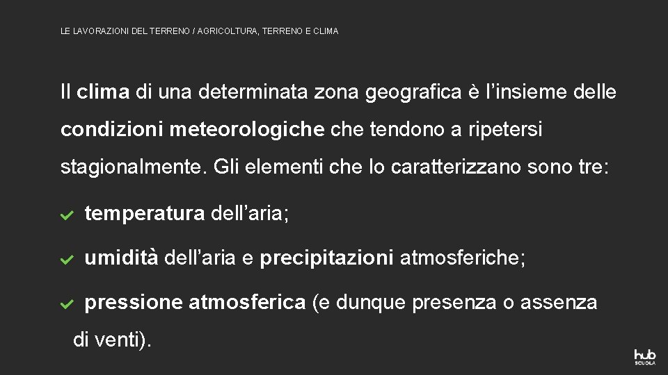 LE LAVORAZIONI DEL TERRENO / AGRICOLTURA, TERRENO E CLIMA Il clima di una determinata