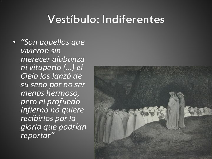 Vestíbulo: Indiferentes • “Son aquellos que vivieron sin merecer alabanza ni vituperio (…) el