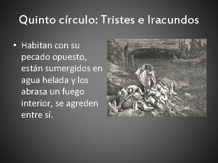 Quinto círculo: Tristes e Iracundos • Habitan con su pecado opuesto, están sumergidos en