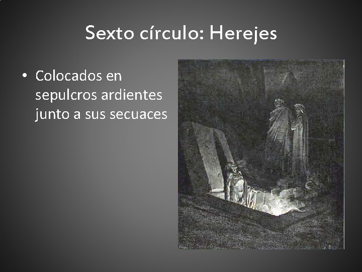 Sexto círculo: Herejes • Colocados en sepulcros ardientes junto a sus secuaces 