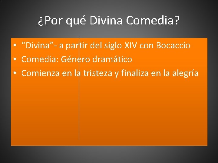 ¿Por qué Divina Comedia? • “Divina”- a partir del siglo XIV con Bocaccio •